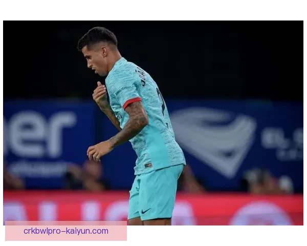 坎塞洛本赛季助攻数据持续提升，表现备受关注