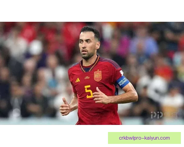 布斯克茨战术适配性分析：在球队阵容变化中呈现的表现趋势